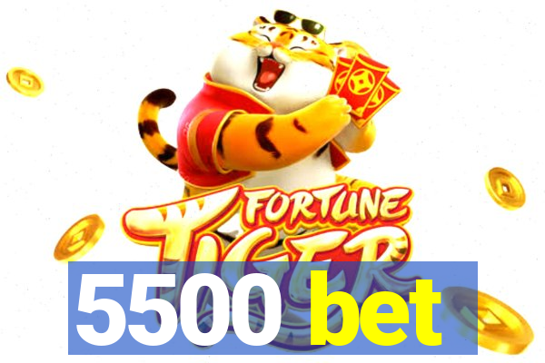 5500 bet