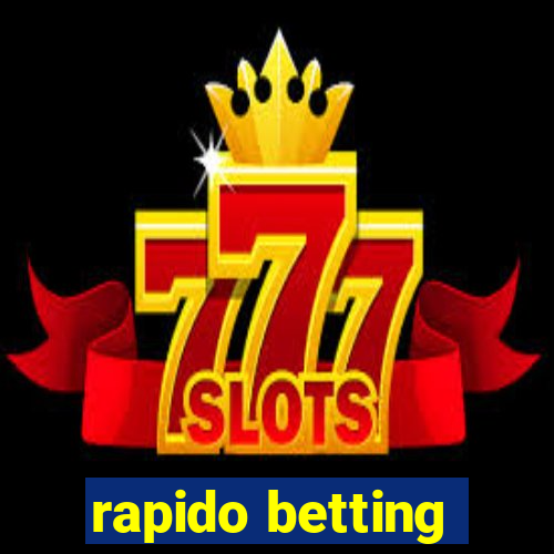 rapido betting