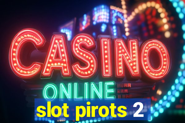 slot pirots 2