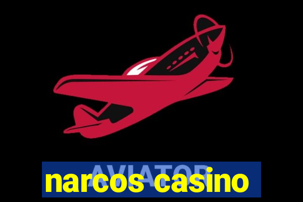 narcos casino