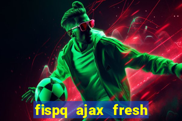 fispq ajax fresh limpeza profunda