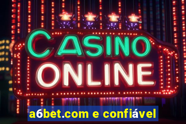 a6bet.com e confiável