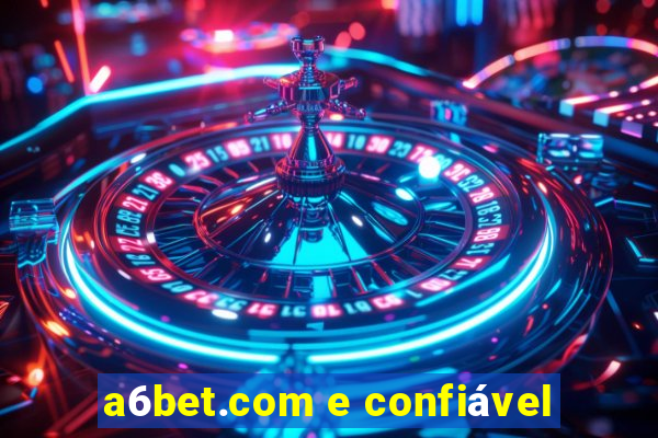 a6bet.com e confiável