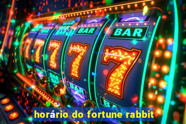 horário do fortune rabbit