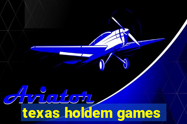 texas holdem games