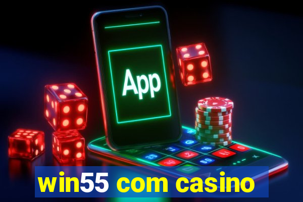 win55 com casino