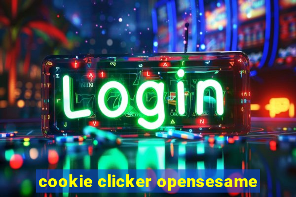 cookie clicker opensesame