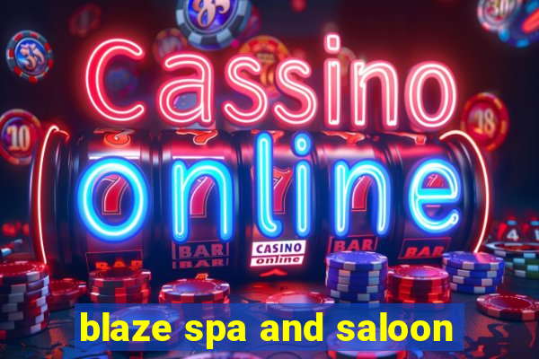 blaze spa and saloon