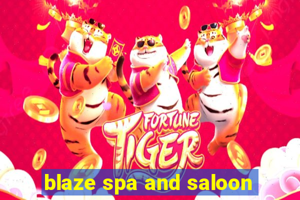 blaze spa and saloon