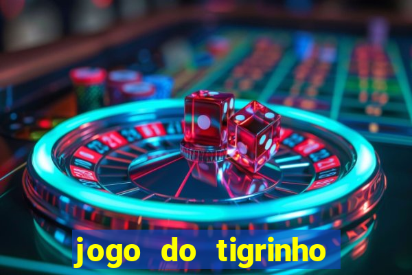 jogo do tigrinho plataforma oficial