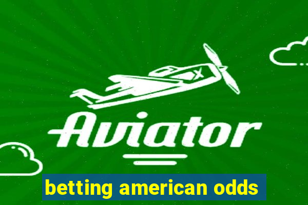 betting american odds