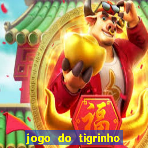 jogo do tigrinho fortune tiger