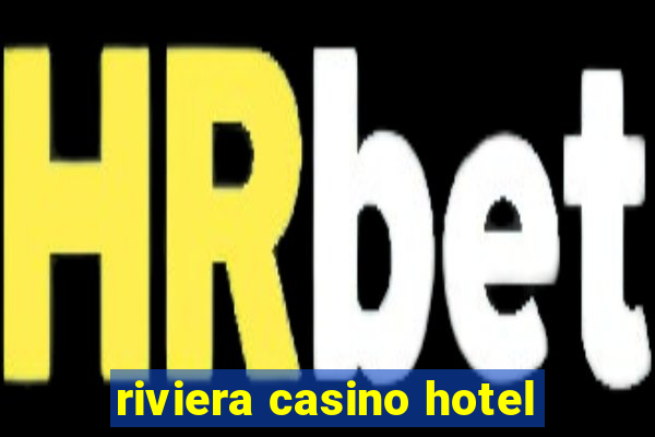 riviera casino hotel