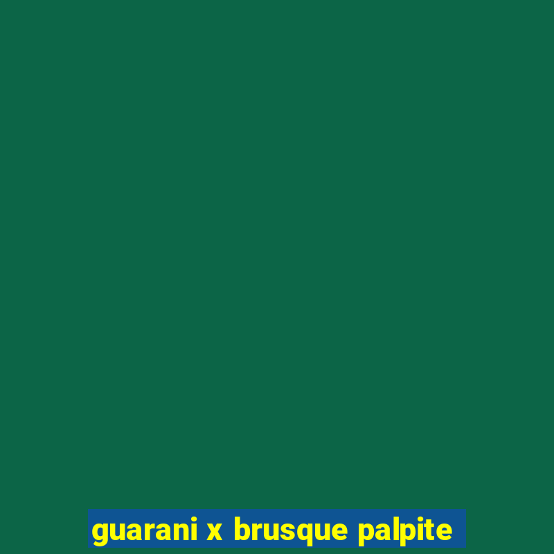 guarani x brusque palpite