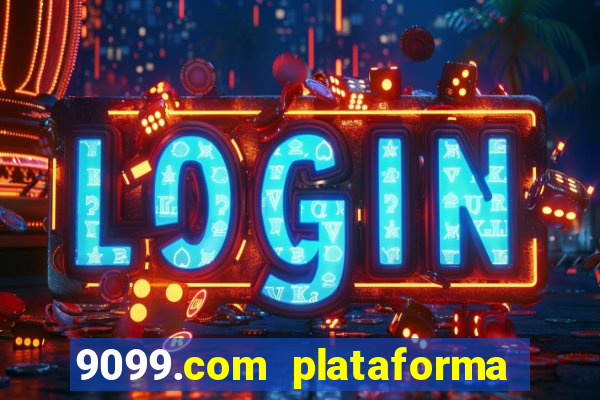 9099.com plataforma de jogos