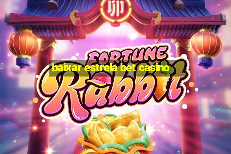 baixar estrela bet casino