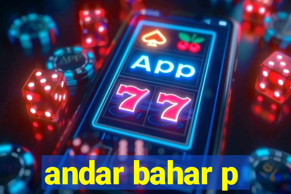 andar bahar p