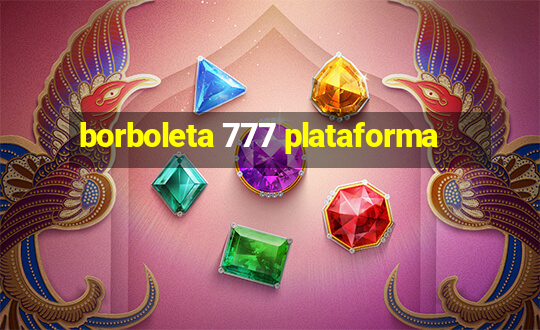 borboleta 777 plataforma