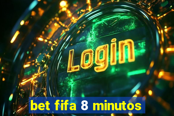 bet fifa 8 minutos