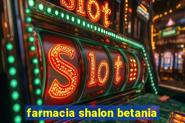 farmacia shalon betania