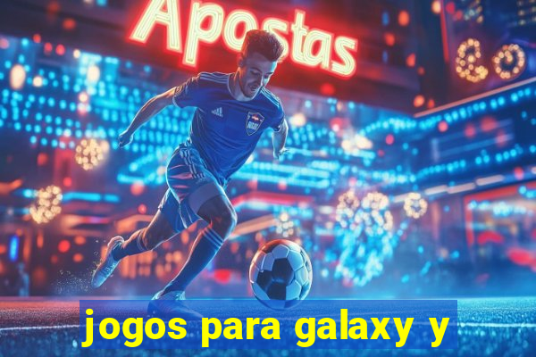 jogos para galaxy y