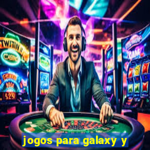 jogos para galaxy y