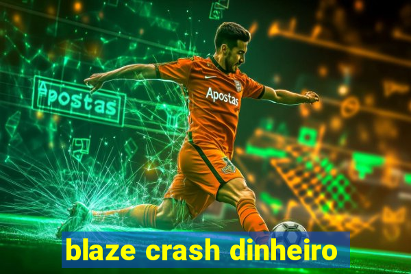 blaze crash dinheiro