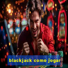 blackjack como jogar