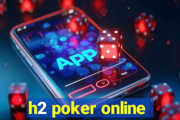 h2 poker online