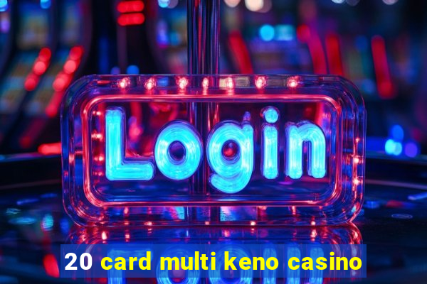 20 card multi keno casino