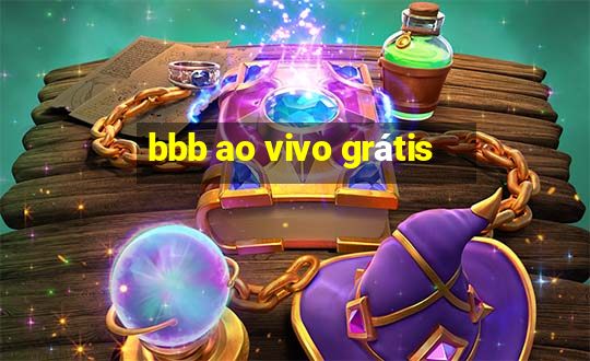 bbb ao vivo grátis