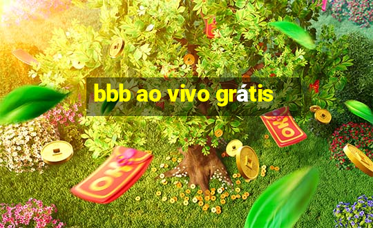 bbb ao vivo grátis