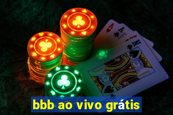 bbb ao vivo grátis