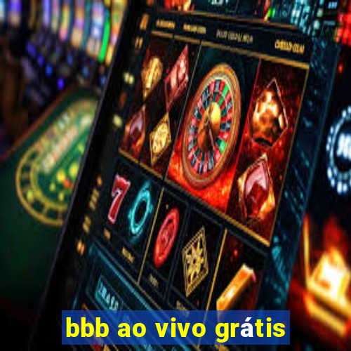 bbb ao vivo grátis