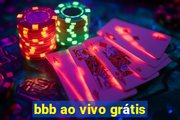 bbb ao vivo grátis