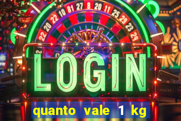 quanto vale 1 kg de lacre de latinha 2024