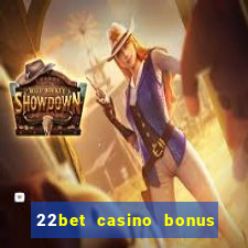 22bet casino bonus ohne einzahlung