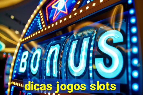 dicas jogos slots