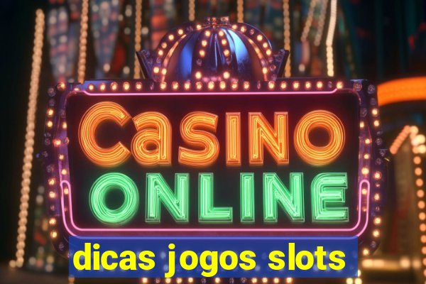 dicas jogos slots