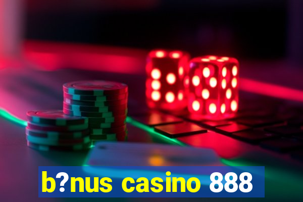 b?nus casino 888