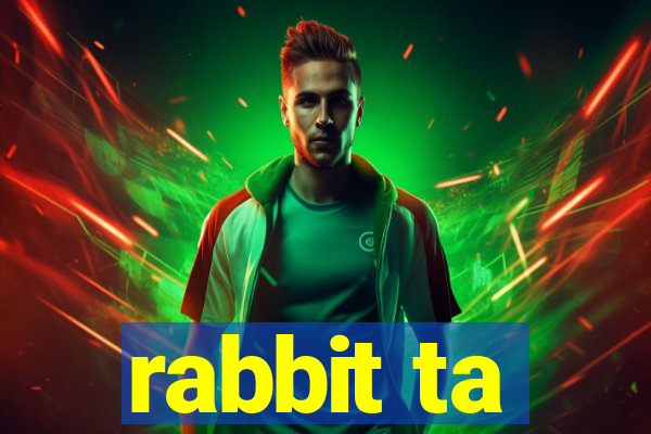 rabbit ta