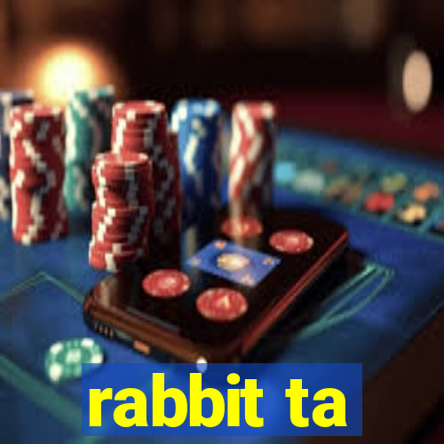 rabbit ta