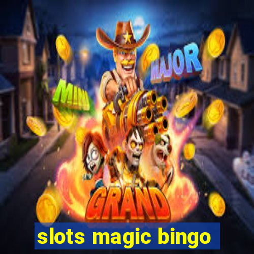 slots magic bingo