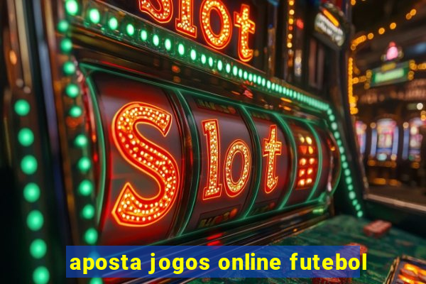 aposta jogos online futebol