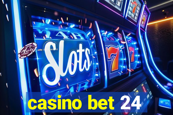 casino bet 24