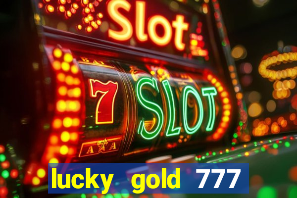 lucky gold 777 paga mesmo