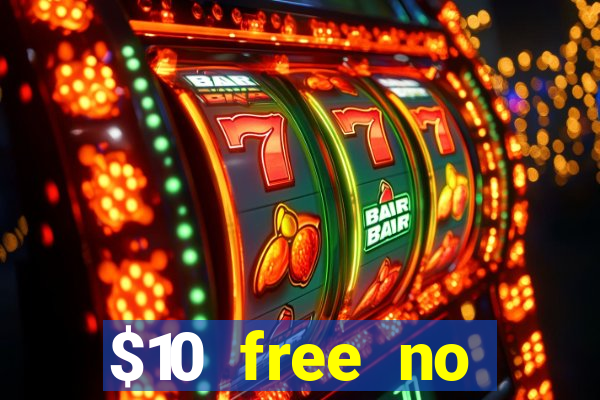 $10 free no deposit casino bonus