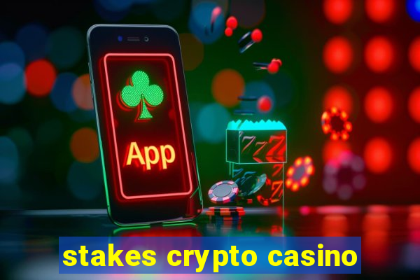 stakes crypto casino