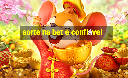 sorte na bet e confiável