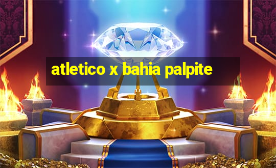 atletico x bahia palpite